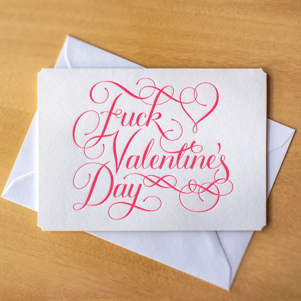 Fuck Valentine's Day Cards courtesy of Calligraphuck.bigcartel.com