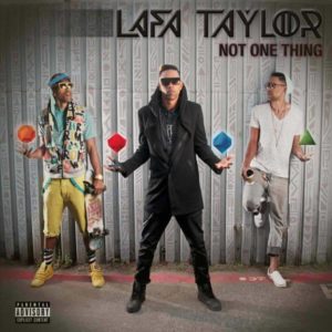 Lafa Taylor - Not One Thing